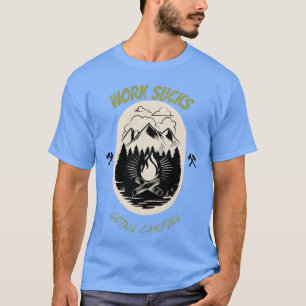 ARBEIT IST SCHEISSEAUFG CAMPING Geschenk T-Shirt
