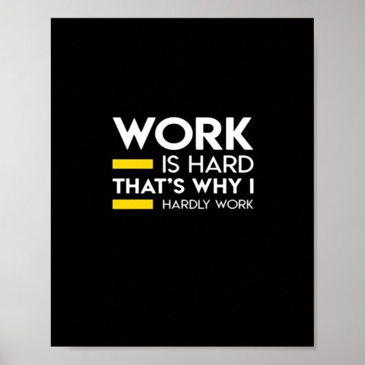 Arbeit ist schwer, deshalb arbeite ich kaum poster (Vorne)