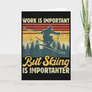 Arbeit ist wichtig, aber Skifahren ist wichtiger - Karte