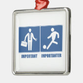 Arbeit ist wichtig, Fußball ist wichtig Ornament Aus Metall (Links)
