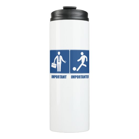 Arbeit ist wichtig, Fußball ist wichtig Thermosbecher (Vorderseite)