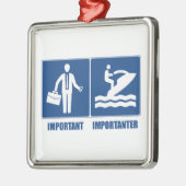 Arbeit ist wichtig, Jet Ski ist wichtig Ornament Aus Metall (Links)