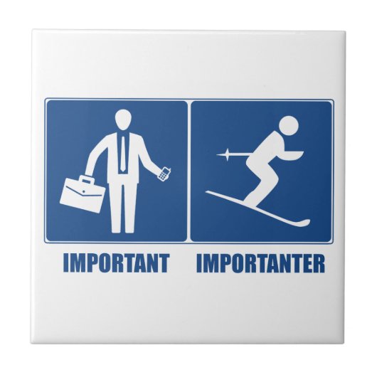 Arbeit ist wichtig, Skifahren ist wichtig Fliese (Vorderseite)