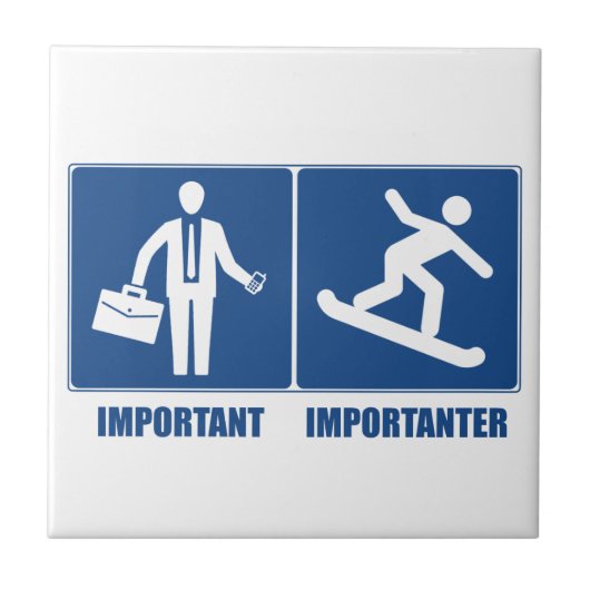 Arbeit ist wichtig, Snowboarden ist wichtig Fliese (Vorderseite)