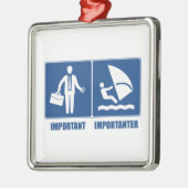 Arbeit ist wichtig, Windsurfen ist wichtig Ornament Aus Metall (Links)