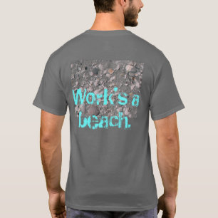 Arbeit ist wie Strandurlaub. T-Shirt