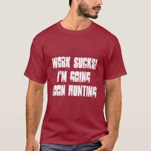 Arbeit ist zum Kotzen! Ich bin der T - Shirt der