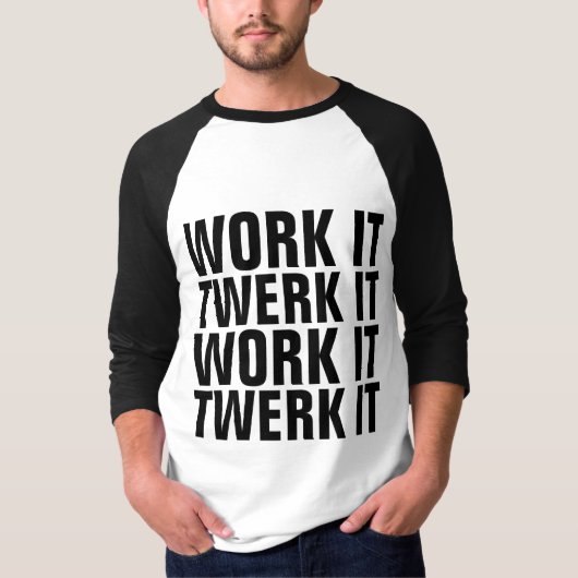 ARBEIT IT TWERK IT Funny Men's T - Shirt (Vorderseite)