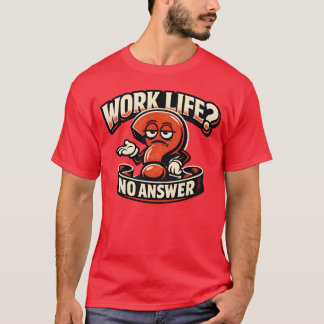 Arbeit Leben Fragezeichen Sarkasmus Typografie Ill T-Shirt