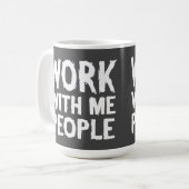 Arbeit mit mir kaffeetasse (Vorderseite Links)