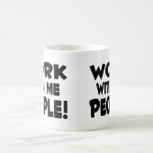 Arbeit mit mir Leute Verwandlungstasse (Mittel)