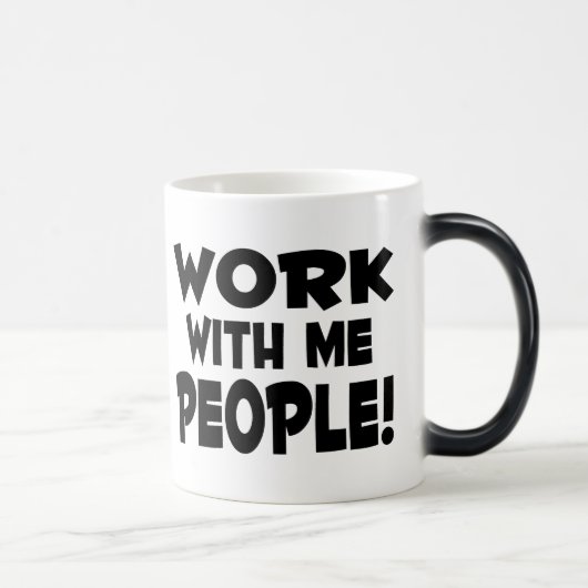 Arbeit mit mir Leute Verwandlungstasse (Rechts)
