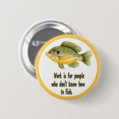 Arbeit oder Fisch Button (Vorne & Hinten)