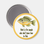 Arbeit oder Fisch Magnet (Vorderseite/Rückseite)