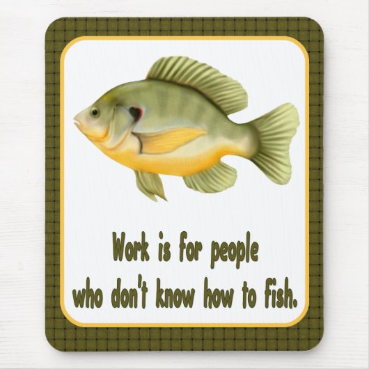 Arbeit oder Fisch Mousepad (Vorne)