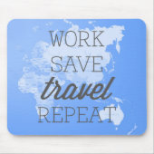 Arbeit retten Reise-Wiederholung Mousepad (Vorne)