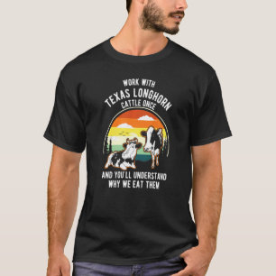 Arbeit Rinder Einmal verstehen warum sie sie essen T-Shirt