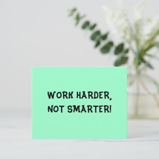 Arbeit schwerer nicht schlauer Postkarte (Stehend Vorderseite)