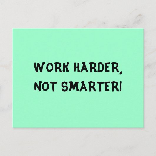 Arbeit schwerer nicht schlauer Postkarte (Vorderseite)