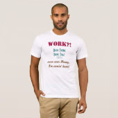 Arbeit? - Shirt (Vorne ganz)