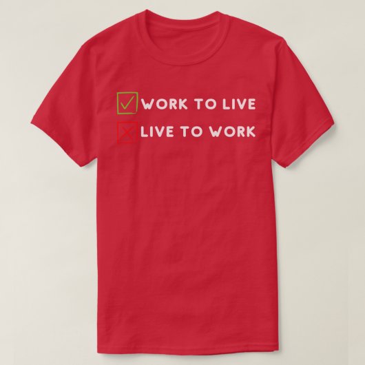 Arbeit, um nicht zu leben, arbeiten T-Shirt (Design vorne)