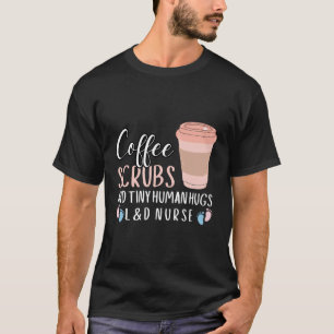 Arbeit und Lieferung LD Nurse Kaffee Schrott Tiny T-Shirt