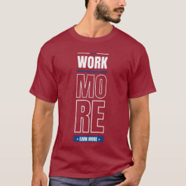 Arbeit verdienen mehr Geld T - Shirt