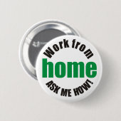 Arbeit vom Zuhause fragen mich wie Knopf-Abzeichen Button (Vorne & Hinten)