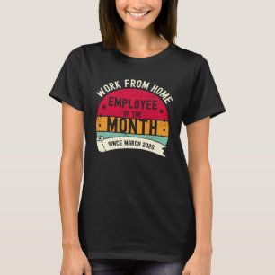 Arbeit-von-Heim-Mitarbeiter des Monats seit 2. Mär T-Shirt