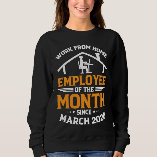 Arbeit-von-zu-Hause-Mitarbeiter des Monats seit 2. Sweatshirt (Vorderseite)