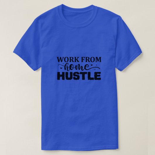 Arbeit von Zuhause hustle01 T-Shirt (Design vorne)