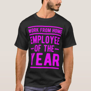 Arbeit von Zuhause Mitarbeiter des Jahres Job Sarc T-Shirt