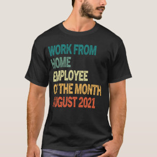 Arbeit von Zuhause Mitarbeiter des Monats August 2 T-Shirt