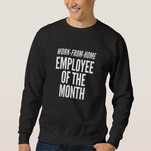 Arbeit von Zuhause Mitarbeiter des Monats Sweatshirt (Vorderseite)