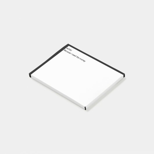 Arbeit, weil ich Geld brauche Post-it Klebezettel (angewinkelt)