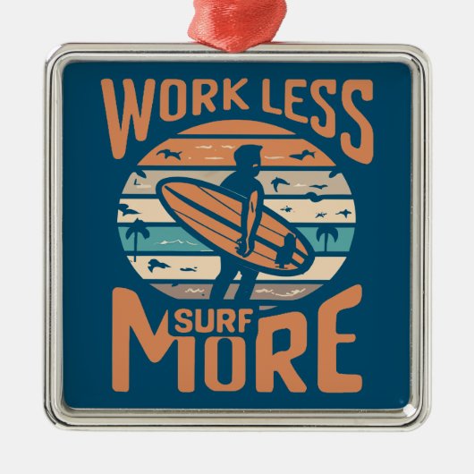 Arbeit weniger Surfen mehr Ornament Aus Metall (Vorne)