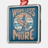 Arbeit weniger Surfen mehr Ornament Aus Metall (Links)