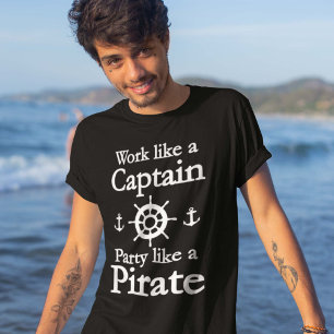 Arbeit wie ein Kapitän Party Like A Pirate T-Shirt