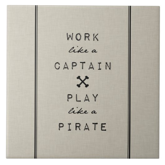 Arbeit wie ein Kapitän Play Like A Pirate Fliese (Vorderseite)