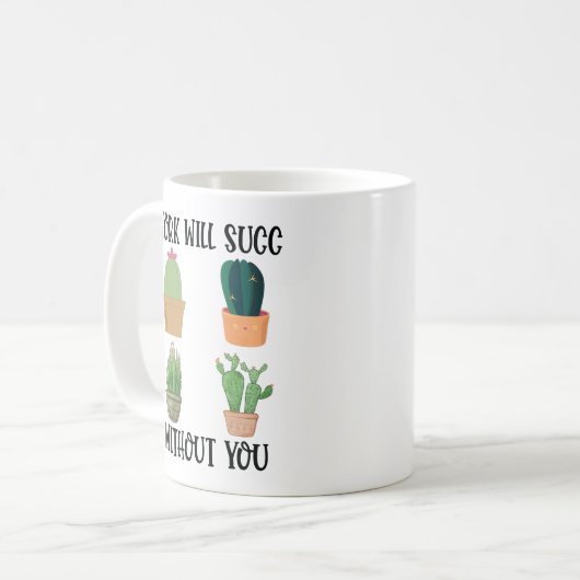 Arbeit wird succ ohne Sie Kaffeetasse (Vorderseite Links)