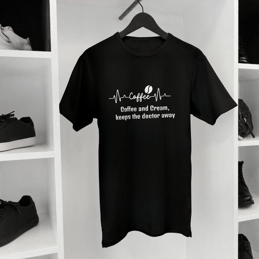 Arbeit Zitat Kaffee & Creme behalte Arzt weg T-Shirt