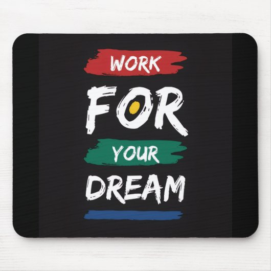 Arbeite für deinen Traum Mousepad (Vorne)