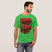Arbeite Hart Bleib Bescheiden T-Shirt (Vorne ganz)