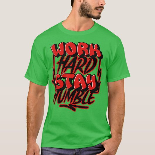 Arbeite Hart Bleib Bescheiden T-Shirt (Vorderseite)