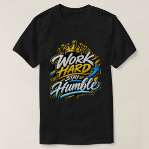 Arbeite Hart Bleib Demütig Krone Motivationsdesign T-Shirt