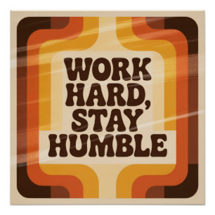 Arbeite hart, bleibe bescheiden poster