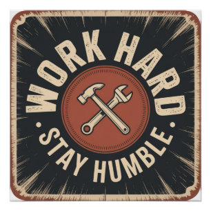 Arbeite hart, bleibe bescheiden poster