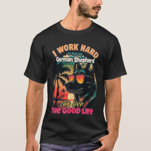 Arbeite hart, damit mein Deutscher Schäferhund das T-Shirt