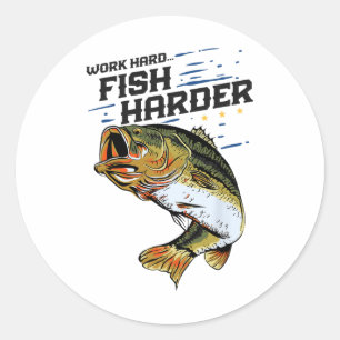 Arbeite hart, fische härter Lustig B Angeln Angler Runder Aufkleber
