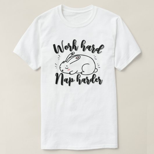Arbeite hart, halte noch härter ein Nickerchen T-Shirt (Design vorne)